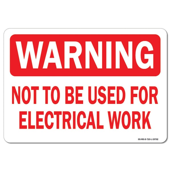 OSHA Warning Sign, Not To Be Used For Electrical Work, 10in X 7in Aluminum, 7" W, 10" L, Landscape